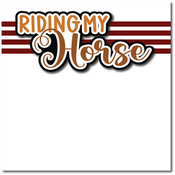 Riding My Horse - Printed Premade Scrapbook Page 12x12 Layout