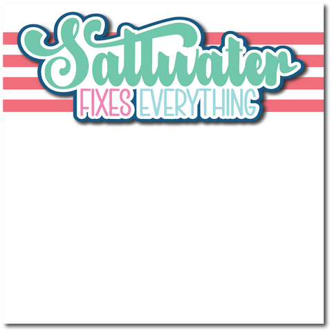 Saltwater Fixes Everything - Printed Premade Scrapbook Page 12x12