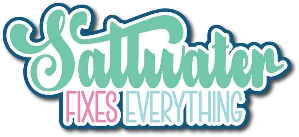 Saltwater Fixes Everything - Scrapbook Page Title Sticker