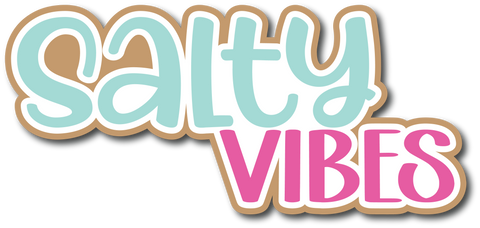 Salty Vibes - Scrapbook Page Title Die Cut