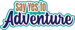 Say Yes to Adventure - Scrapbook Page Title Die Cut