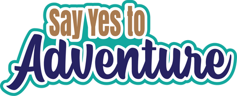Say Yes to Adventure - Scrapbook Page Title Die Cut