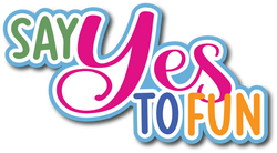 Say Yes to Fun - Scrapbook Page Title Die Cut