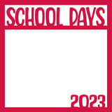 School Days 2023 - Scrapbook Page Overlay Die Cut - Choose a Color