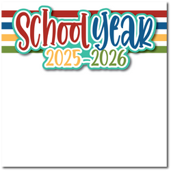 School Year 2025-2026 - Printed Premade Scrapbook Page 12x12 Layout