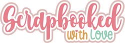 Scrapbooked with Love - Scrapbook Page Title Sticker