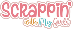 Scrappin' with My Girls - Scrapbook Page Title Sticker