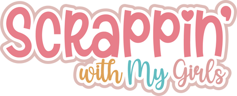 Scrappin' with My Girls - Scrapbook Page Title Sticker