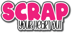 Scrap Your Heart Out - Scrapbook Page Title Sticker