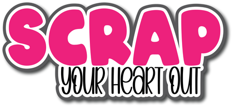 Scrap Your Heart Out - Scrapbook Page Title Sticker