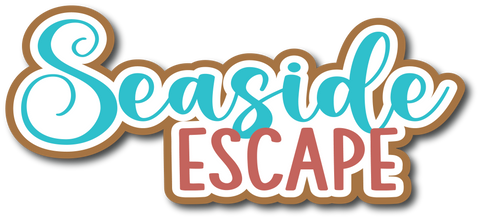 Seaside Escape - Scrapbook Page Title Die Cut