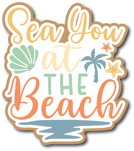 Sea You at the Beach - Scrapbook Page Title Die Cut