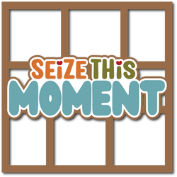 Seize this Moment - 6 Frames - Layered Overlay - Digital Cut File - SVG - INSTANT DOWNLOAD