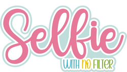 Selfie with No Filter - Scrapbook Page Title Die Cut