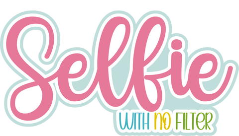 Selfie with No Filter - Scrapbook Page Title Die Cut
