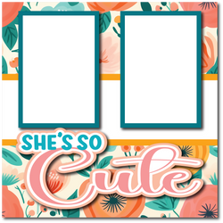 She's So Cute - Printed Premade Scrapbook Page 12x12 Layout