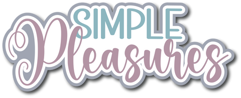 Simple Pleasures - Scrapbook Page Title Die Cut