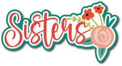 Sisters - Scrapbook Page Title Die Cut