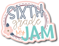 Sixth Grade is My Jam - Scrapbook Page Title Sticker