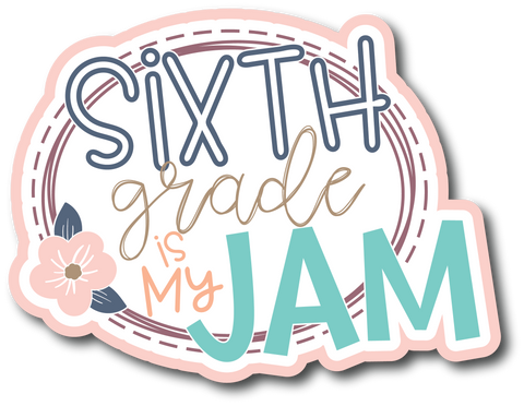 Sixth Grade is My Jam - Scrapbook Page Title Die Cut