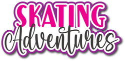 Skating Adventures - Scrapbook Page Title Die Cut