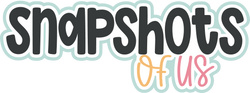 Snapshots of Us - Digital Cut File - SVG - INSTANT DOWNLOAD