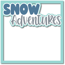 Snow Adventures - Layered Overlay - Digital Cut File - SVG - INSTANT DOWNLOAD