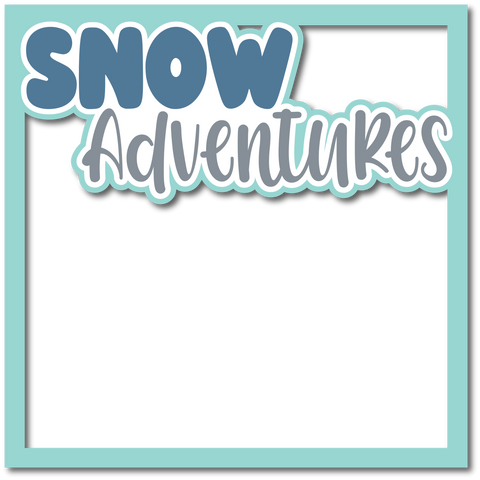 Snow Adventures - Layered Overlay - Digital Cut File - SVG - INSTANT DOWNLOAD
