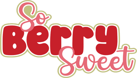 So Berry Sweet - Scrapbook Page Title Die Cut