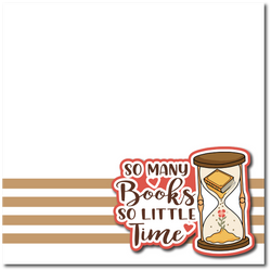 So Many Books So Little Time - Printed Premade Scrapbook Page 12x12 Layout