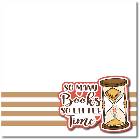 So Many Books So Little Time - Printed Premade Scrapbook Page 12x12 Layout