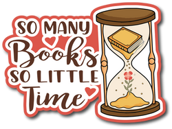 So Many Books So Little Time - Scrapbook Page Title Die Cut