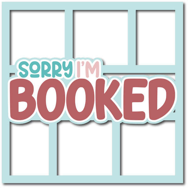 Sorry I'm Booked - Layered Overlay - Digital Cut File - SVG - INSTANT DOWNLOAD
