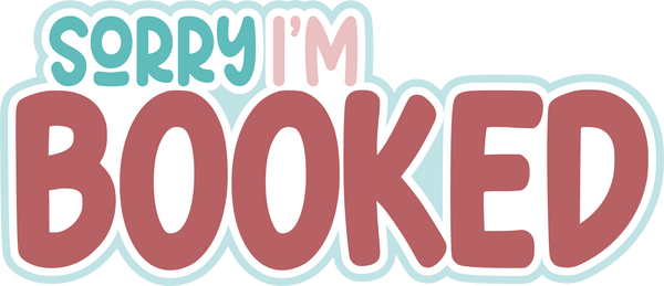 Sorry I'm Booked - Digital Cut File - SVG - INSTANT DOWNLOAD