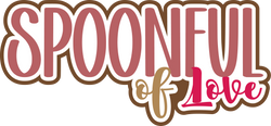 Spoonful of Love - Scrapbook Page Title Sticker