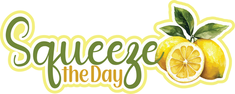 Squeeze the Day - Scrapbook Page Title Die Cut