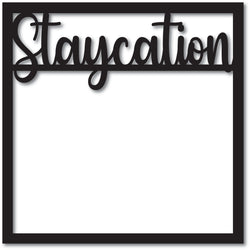 Staycation - Scrapbook Overlay - Digital Cut File - SVG - INSTANT DOWNLOAD