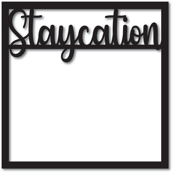 Staycation - Scrapbook Page Overlay