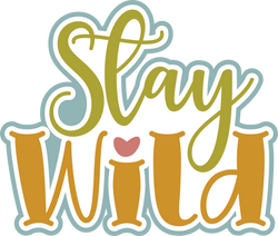 Stay Wild - Digital Cut File - SVG - INSTANT DOWNLOAD