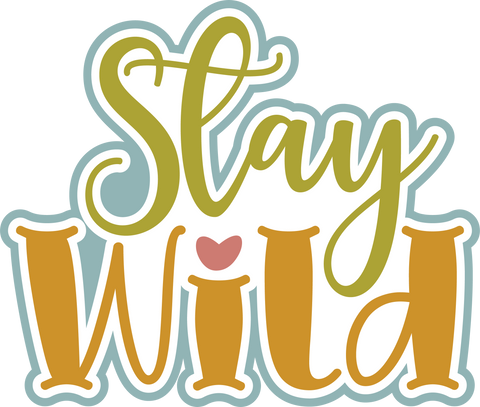 Stay Wild - Digital Cut File - SVG - INSTANT DOWNLOAD