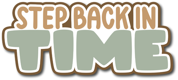 Step Back in Time - Scrapbook Page Title Sticker