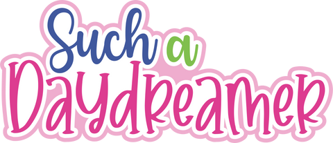 Such a Daydreamer - Scrapbook Page Title Die Cut