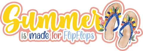 Summer is Made for FlipFlops - Scrapbook Page Title Sticker