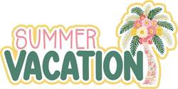 Summer Vacation - Scrapbook Page Title Die Cut