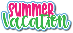 Summer Vacation - Scrapbook Page Title Die Cut