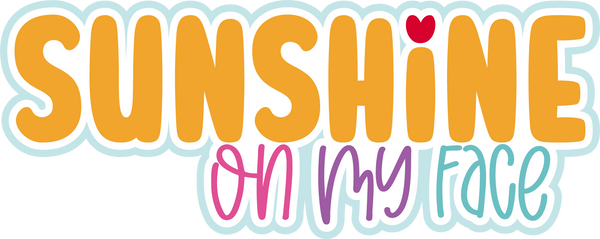 Sunshine on My Face - Scrapbook Page Title Die Cut