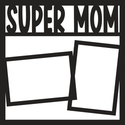 Super Mom - 2 Frames - Scrapbook Page Overlay Die Cut