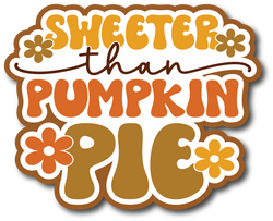 Sweeter Than Pumpkin Pie - Scrapbook Page Title Die Cut