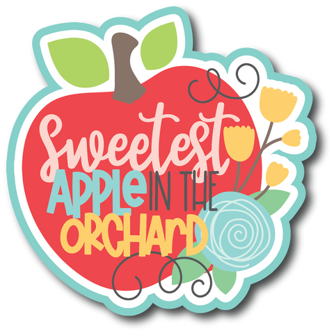 Sweetest Apple in the Orchard - Scrapbook Page Title Sticker
