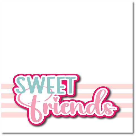 Sweet Friends - Printed Premade Scrapbook Page 12x12 Layout